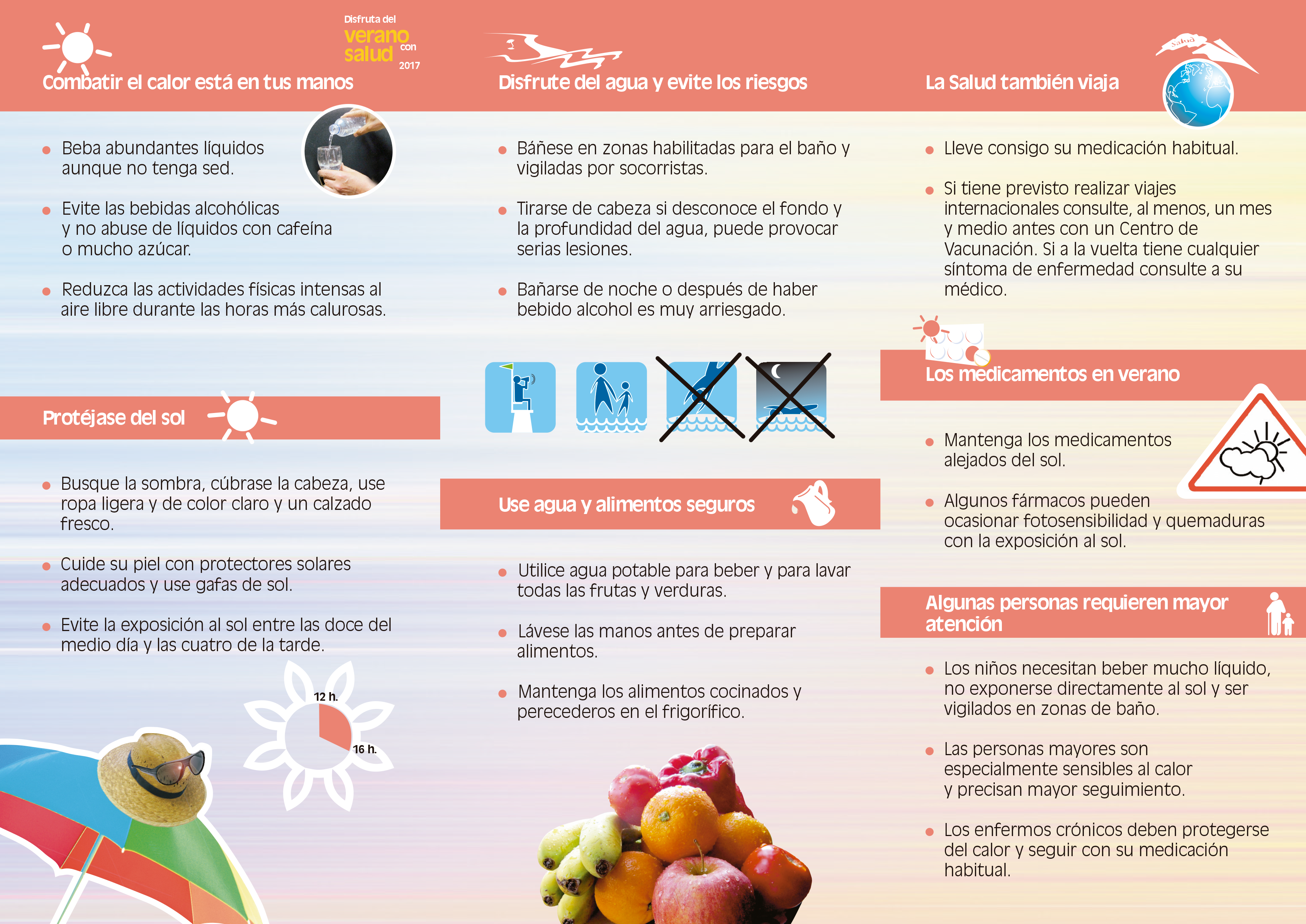 Recomendaciones del decálogo Disfruta este verano con salud, para minimizar los daños causados por las altas temperaturas en verano. Recomendaciones del decálogo Disfruta este verano con salud, para minimizar los daños causados por las altas temperaturas en verano.