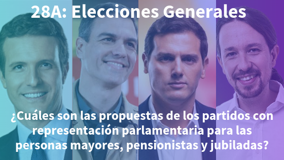 Elecciones 28A ¿Qué propuestas y medidas de los partidos políticos nos interesan a las personas mayores?