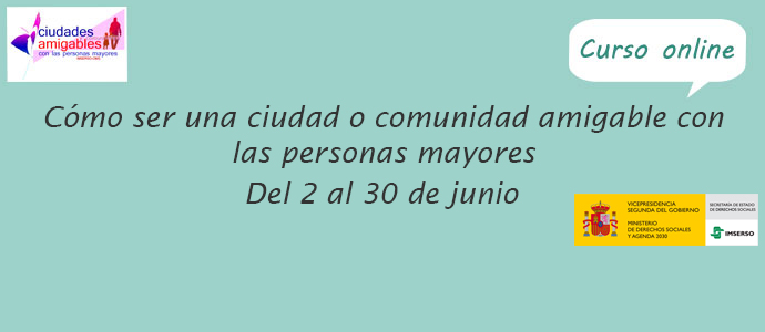 Nueva edición del Curso online «Cómo ser una ciudad o comunidad amigable con las personas mayores»