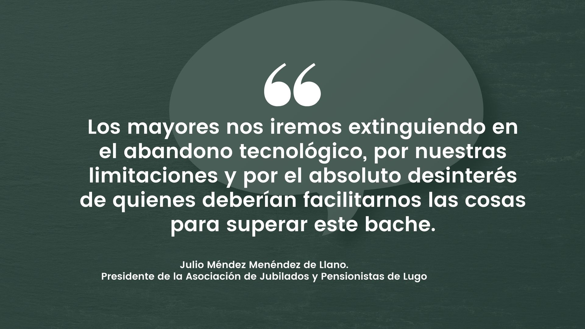 El abandono tecnológico a las personas mayores,  por Julio Méndez, presidente de la Asociación de Jubilados y Pensionistas de Lugo