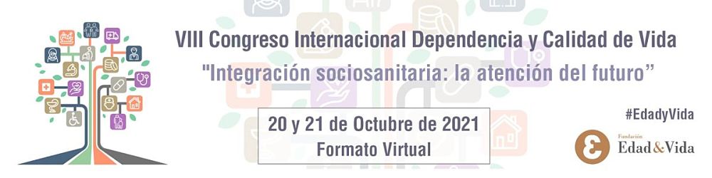 VIII Congreso Internacional Dependencia y Calidad de Vida “Integración Sociosanitaria: la atención del futuro”