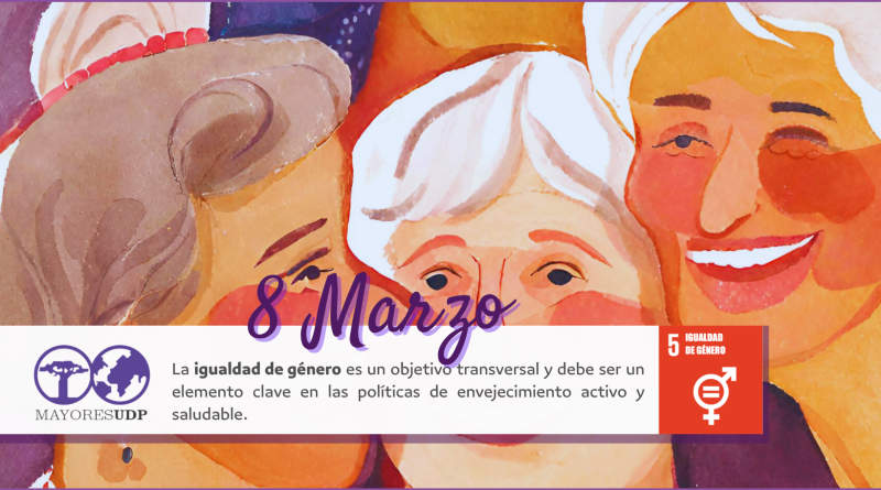 UDP  se suma a la conmemoración del Día de la Mujer para exigir la igualdad de género para fomentar el envejecimiento saludable y activo.